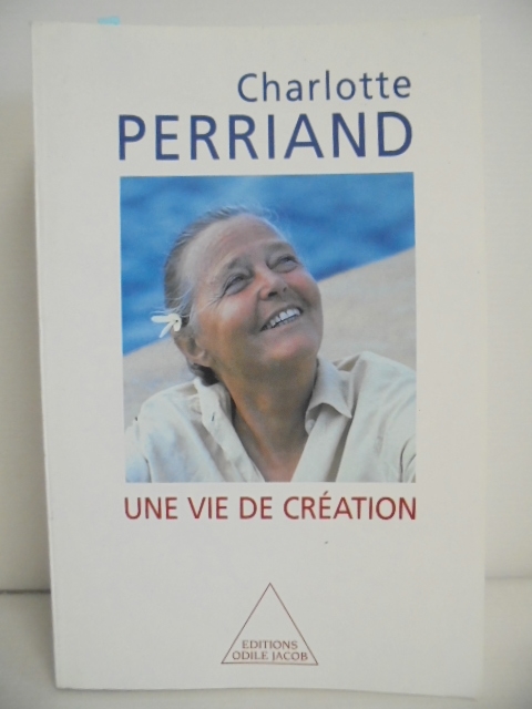 シャルロット・ペリアン「Une vie de cration」 Charlotte Perriand