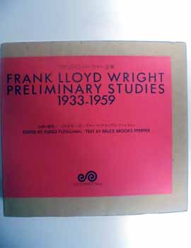 フランク・ロイド・ライト全集 (第11巻) Frank Lloyd Wright Prelimininary Studies 1933-1959
